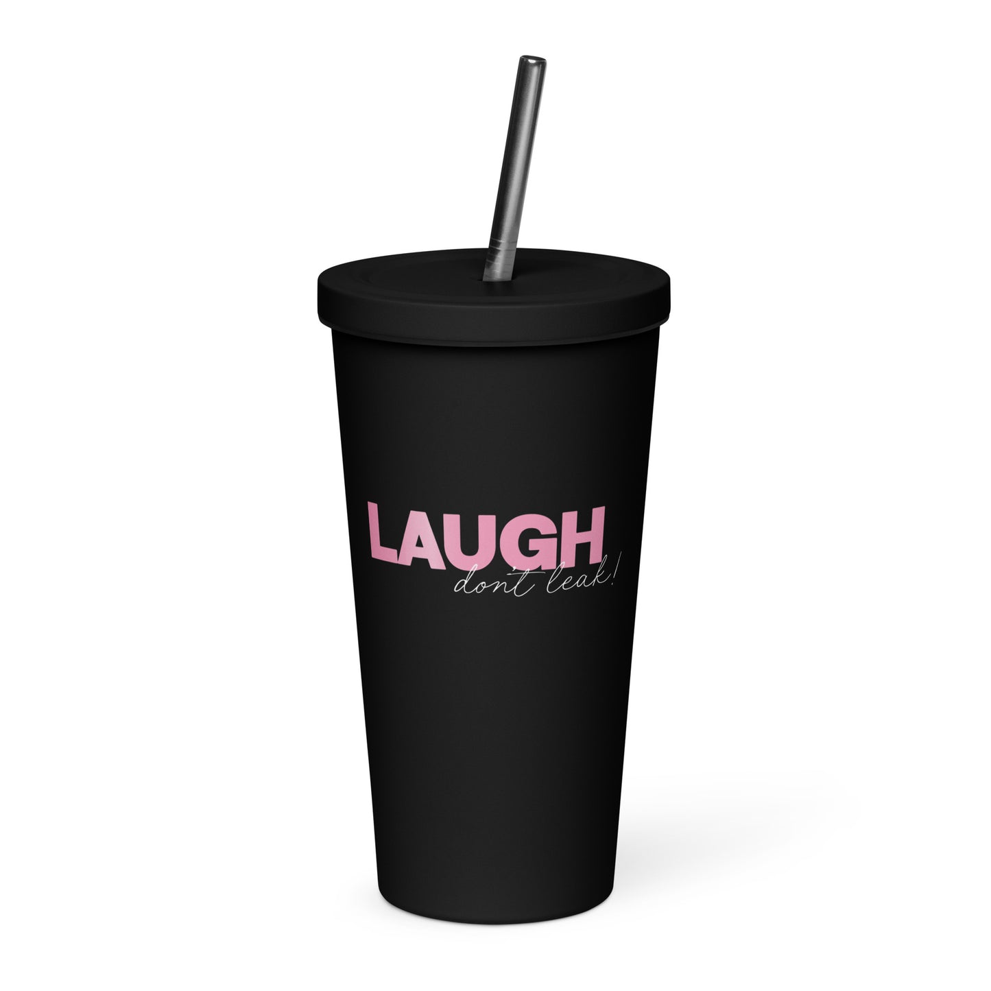 Laugh Don't Leak Tumbler