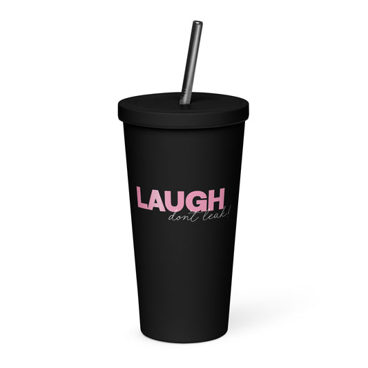 Laugh Don't Leak Tumbler