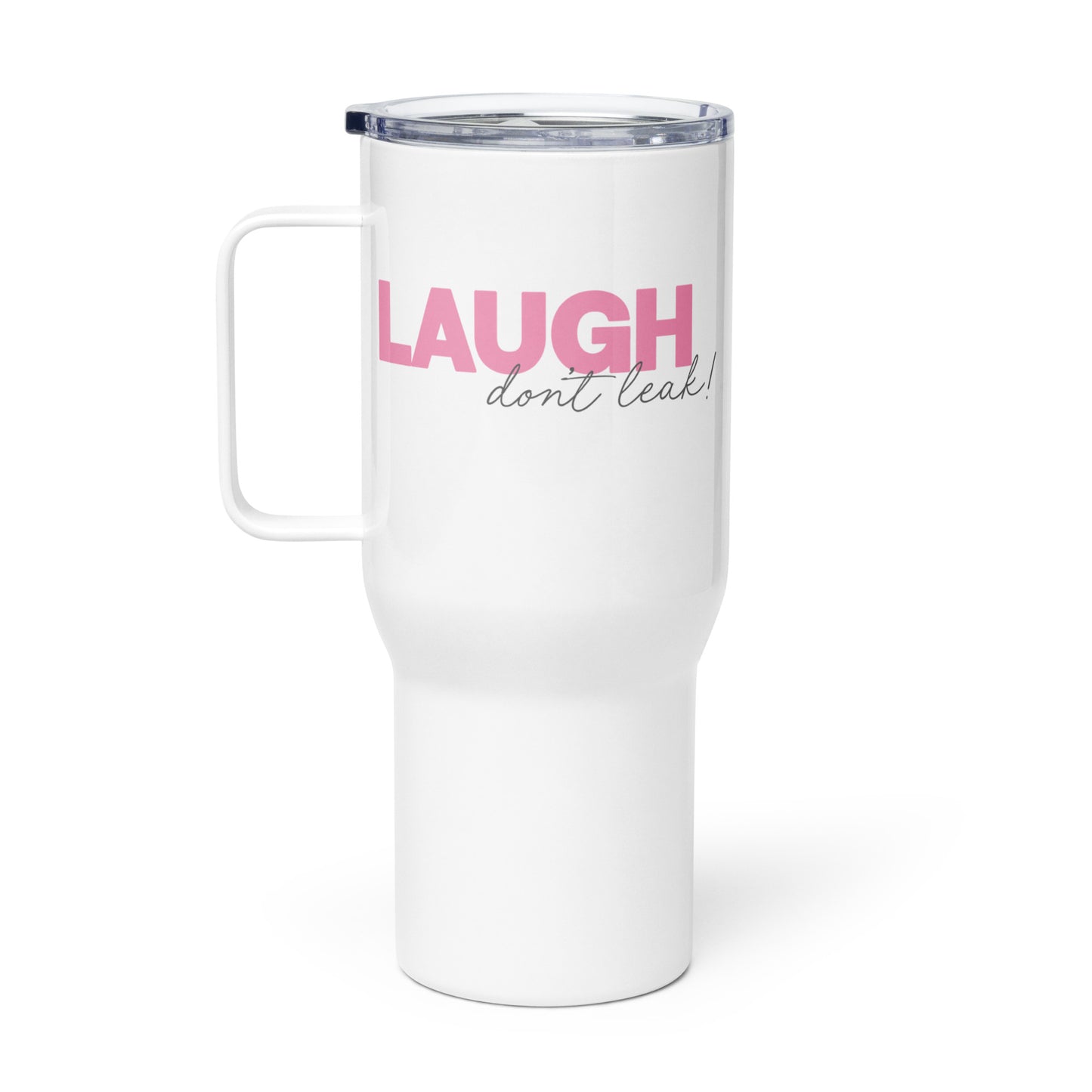 Laugh Don't Leak Travel Tumbler
