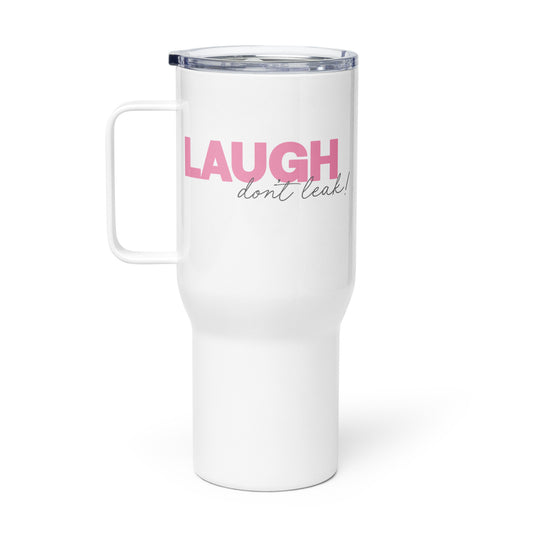 Laugh Don't Leak Travel Tumbler