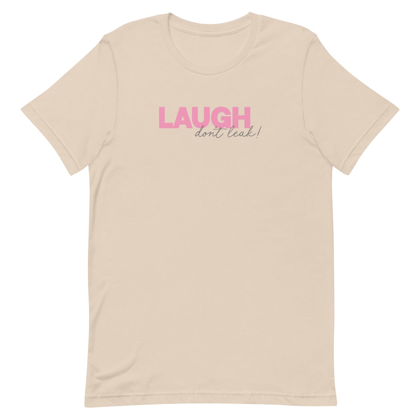 Laugh Don't Leak T-Shirt
