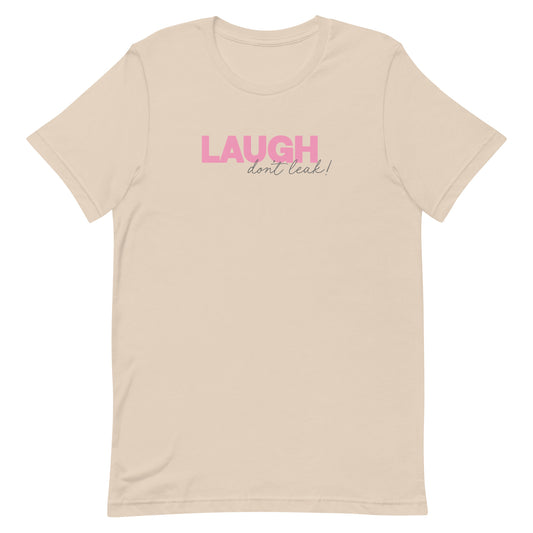 Laugh Don't Leak T-Shirt