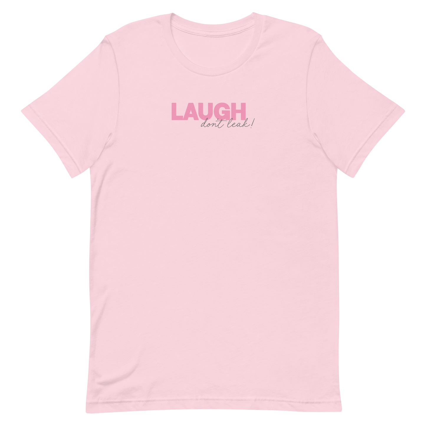 Laugh Don't Leak T-Shirt
