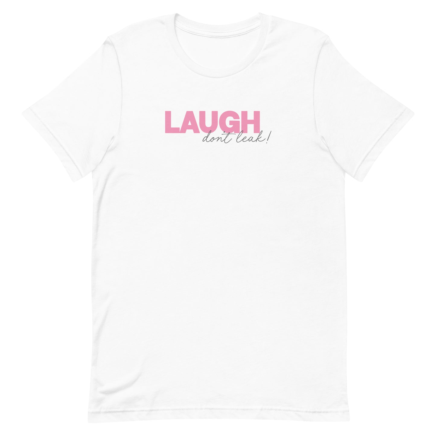 Laugh Don't Leak T-Shirt