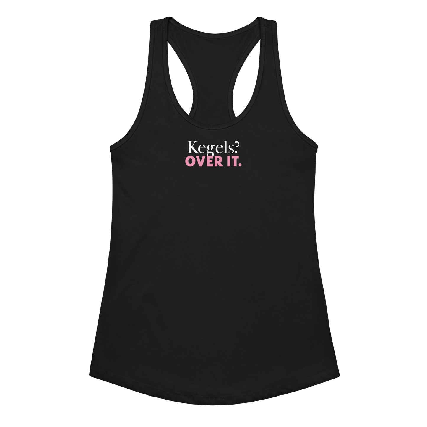 Kegels? Over It Tank